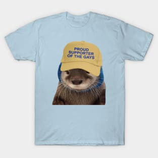 Proud Supporter Of The Gays - Funny Otter Joke Meme T-Shirt